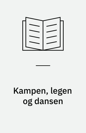 Kampen, legen og dansen