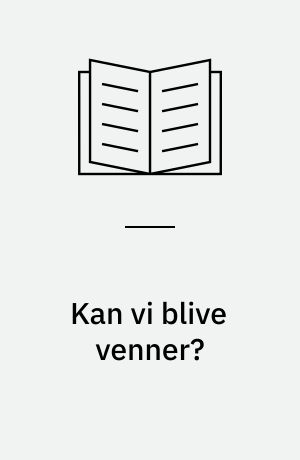 Kan vi blive venner?