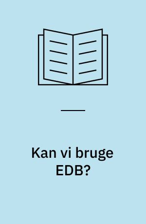 Kan vi bruge EDB? : planlægning af skoleåret, skemalægning m. m. : rapport fra arbejdsgruppe under Kommunernes Landsforening