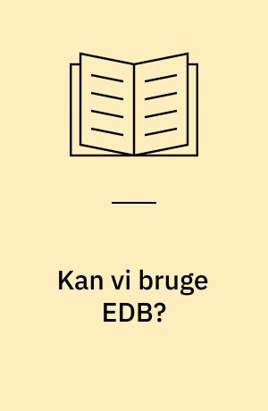 Kan vi bruge EDB? : planlægning af skoleåret, skemalægning m. m. : rapport fra arbejdsgruppe under Kommunernes Landsforening