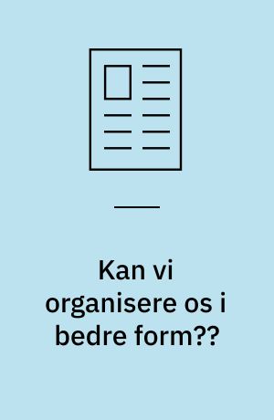 Kan vi organisere os i bedre form??