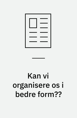 Kan vi organisere os i bedre form??