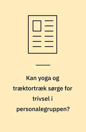 Kan yoga og træktortræk sørge for trivsel i personalegruppen?