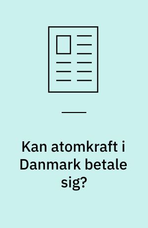 Kan atomkraft i Danmark betale sig?