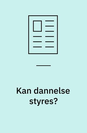 Kan dannelse styres?