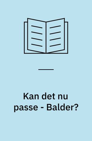 Kan det nu passe - Balder?