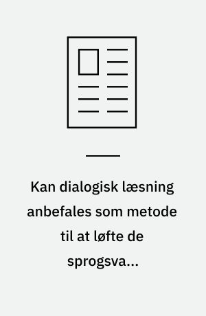Kan dialogisk læsning anbefales som metode til at løfte de sprogsvage skolestartere - og i givet fald hvordan?
