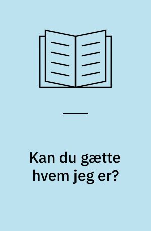 Kan du gætte hvem jeg er?