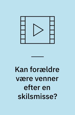 Kan forældre være venner efter en skilsmisse?