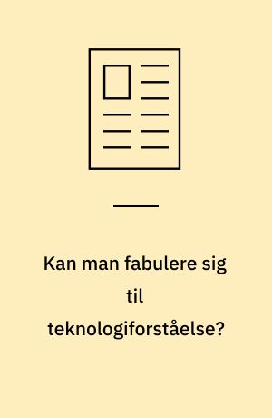 Kan man fabulere sig til teknologiforståelse?