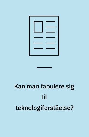 Kan man fabulere sig til teknologiforståelse?