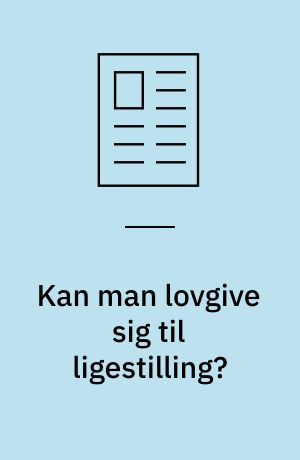 Kan man lovgive sig til ligestilling?