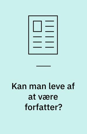 Kan man leve af at være forfatter? : en sociologisk undersøgelse