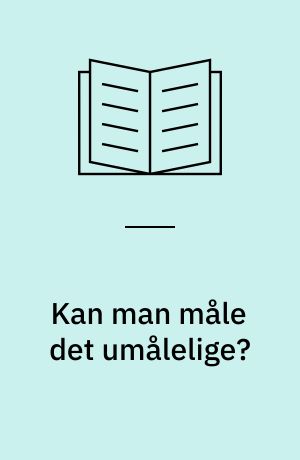 Kan man måle det umålelige? : om at arbejde med bløde mål