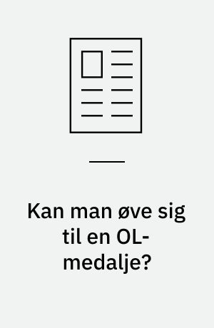 Kan man øve sig til en OL-medalje?