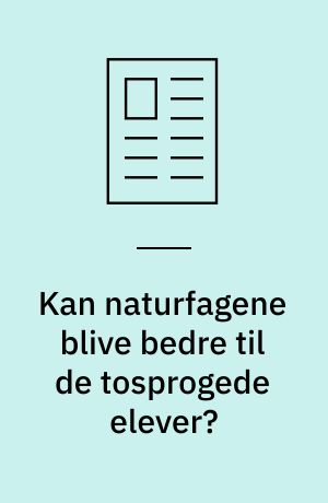 Kan naturfagene blive bedre til de tosprogede elever?
