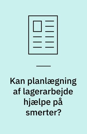 Kan planlægning af lagerarbejde hjælpe på smerter?