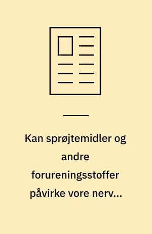 Kan sprøjtemidler og andre forureningsstoffer påvirke vore nerver eller hjernen?