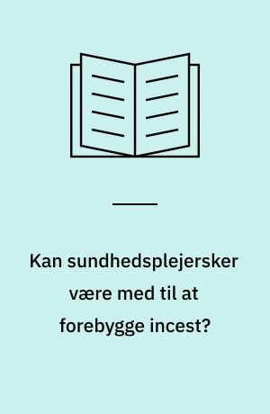 Kan sundhedsplejersker være med til at forebygge incest?