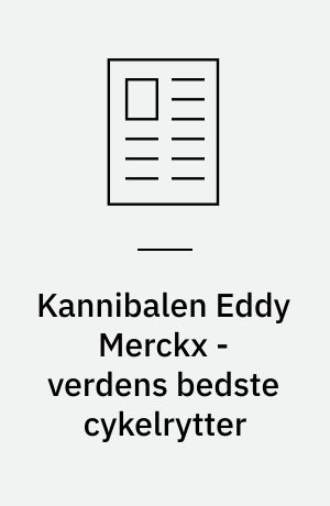 Kannibalen Eddy Merckx - verdens bedste cykelrytter