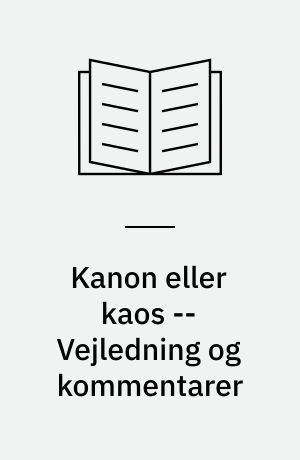 Kanon eller kaos : 90'ernes dansk -- Vejledning og kommentarer