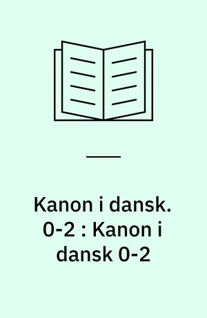 Kanon i dansk. 0-2 : Kanon i dansk 0-2