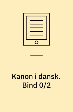 Kanon i dansk. Bind 0/2