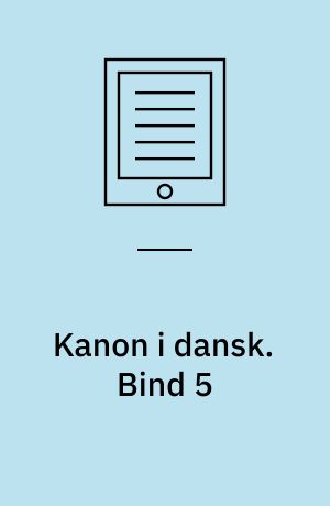 Kanon i dansk. Bind 5