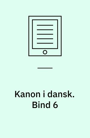 Kanon i dansk. Bind 6