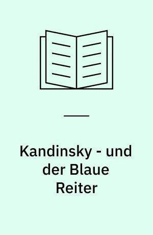 Kandinsky - und der Blaue Reiter