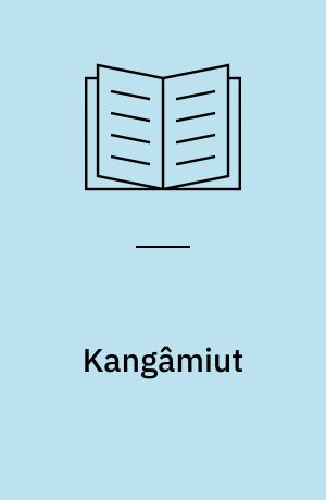 Kangâmiut : påtvungne udviklingsproblemer i en grønlandsk bygd