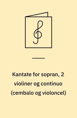 Kantate for sopran, 2 violiner og continuo (cembalo og violoncel) : Correa nel seno amato