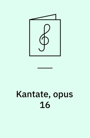 Kantate, opus 16 : for solo, mandskor, 2 violiner, viola, violoncel og klaver: Akademisk festmusik, opus 17 : for 2 violiner, viola, violoncel og klaver