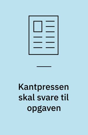Kantpressen skal svare til opgaven