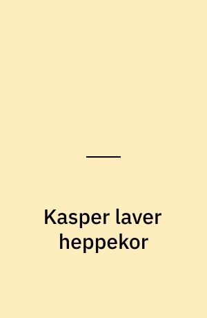 Kasper laver heppekor