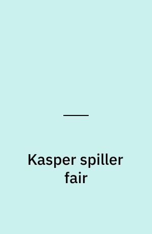 Kasper spiller fair