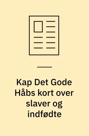 Kap Det Gode Håbs kort over slaver og indfødte : forskellen på race og etnicitet i Sydafrikas historie