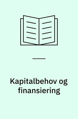 Kapitalbehov og finansiering