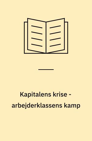 Kapitalens krise - arbejderklassens kamp