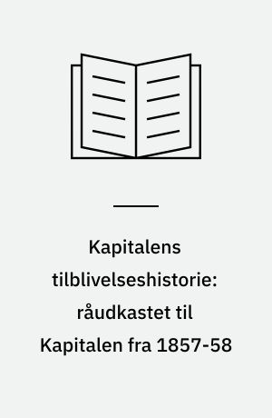 Kapitalens tilblivelseshistorie: råudkastet til Kapitalen fra 1857-58