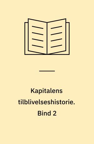 Kapitalens tilblivelseshistorie : råudkastet til Kapitalen fra 1857-58. Bind 2