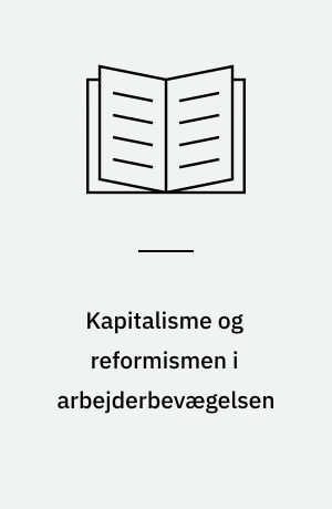 Kapitalisme og reformismen i arbejderbevægelsen