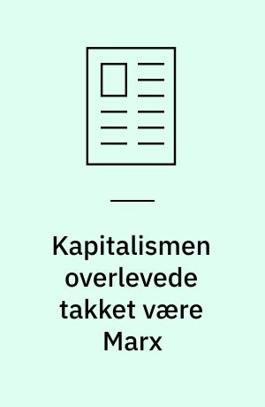 Kapitalismen overlevede takket være Marx