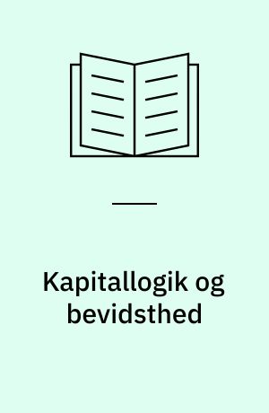 Kapitallogik og bevidsthed : kritik af en afledningsstrategi