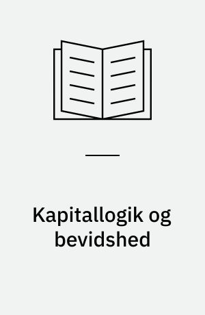 Kapitallogik og bevidshed : Kritik af en afledningsstrategi