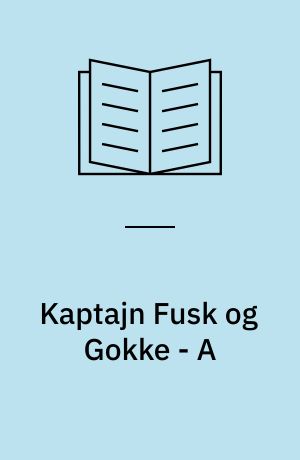 Kaptajn Fusk og Gokke - A