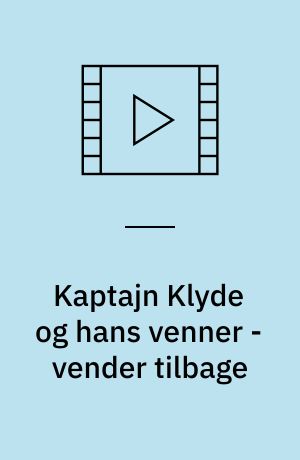 Kaptajn Klyde og hans venner - vender tilbage : en typisk dansk film