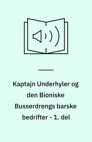 Kaptajn Underhyler og den Bioniske Busserdrengs barske bedrifter - 1. del : De skrækkelige slimsnottere snyder sovs på siderne : den sjette heltefortælling