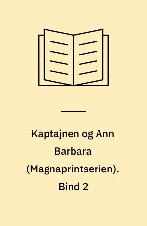 Kaptajnen og Ann Barbara. Bind 2 (Stor skrift)