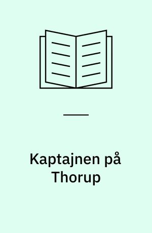 Kaptajnen på Thorup : en bondeslægts saga 1660-1947